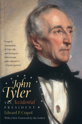 John Tyler, the Accidental President Edward P. Crapol Taschenbuch Englisch 2012
