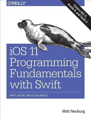 Matt Neuburg | Neuburg, M: IOS 11 Programming Fundamentals with Swift | Buch