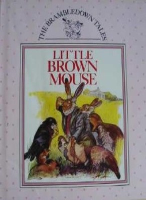 Brambledown Tales: Little Brown Mouse (The Brambledown tales),Ge