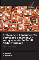 Preferencje KonsumentóW Dotycz¿Ce Pakowanych Warzyw W Stanie Tamil Nadu W...