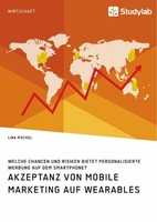 Akzeptanz Von Mobile Marketing Auf Wearables. Welche Chancen Und Risiken...