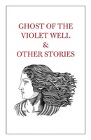 Ghost Of The Violet Well & Other Stories | Taschenbuch | Englisch (2023)