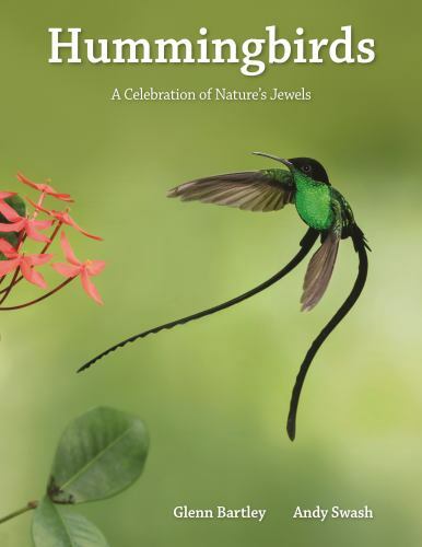 Hummingbirds : A Celebration of Nature's Jewels by Glenn Bartley and Andy ...