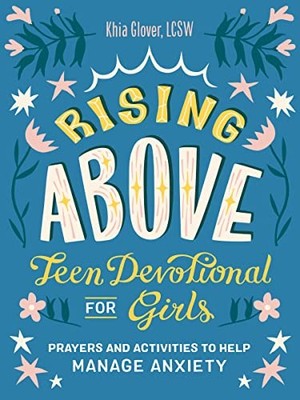 Rising Above: Teen Devotional for Girls: Prayer, Glover..