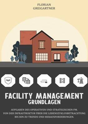Facility Management - Grundlagen Florian Greigartner