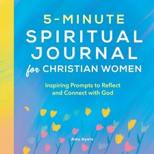 5-Minute Spiritual Journal for Christian Women: Inspiring Prompts to Reflect an,