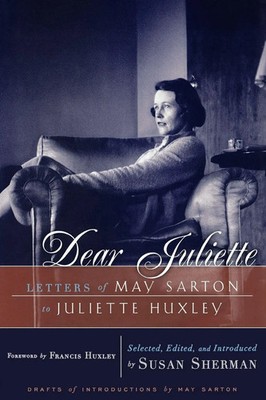 Dear Juliette Letters of May Sarton to Juliette Huxley May Sarton Taschenbuch