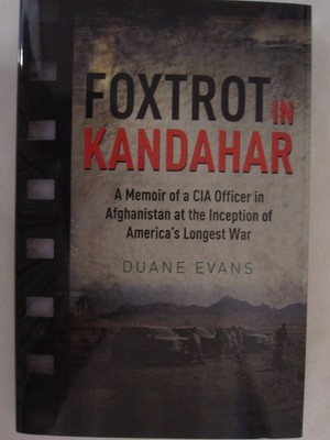 Foxtrot in Kandahar - A Memoir of a CIA Officer in Afghanistan at the Inception