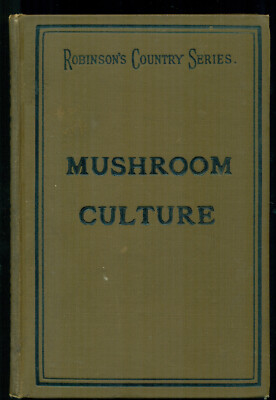 Mushroom Culture: Its Extension and Improvement-- 1800s(?) -- W. Robinson, F.L.S