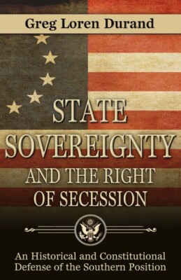 State Sovereignty And The Right Of Secession: An Historical And Constitutio...