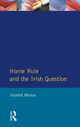 Home Rule and the Irish Question (Seminar Studies In History) By G. Morton