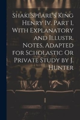 Anonymous Shakespeare's King Henry Iv. Part 1, With Explanatory an (Taschenbuch)