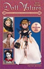 Doll Values: Antique to Modern Doll Values Antique to Modern, 6th ed 