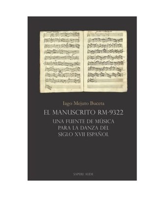 El manuscrito RM-9322: Una fuente de música para la danza del siglo XVII españ