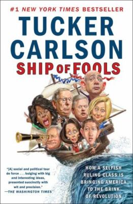 Ship of Fools: How a Selfish Ruling Class Is Bringing America to the Brink of...