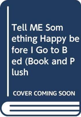 Tell ME Something Happy before I Go to Bed (Book and Plush