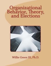 Organizational Behavior, Theory, and Elections by Willie Green III (English) Pap