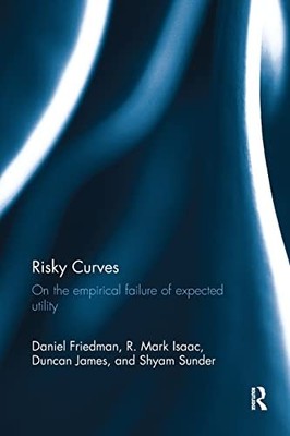 Friedman - Risky Curves  On the Empirical Failure of Expected Utility  - X555z