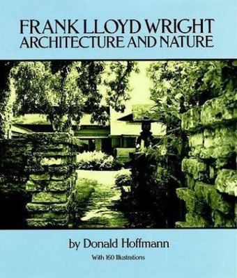 Frank Lloyd Wright: Architecture and Nature, with 160 Illustrations