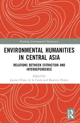 Environmental Humanities in Central Asia: Relations Between Extraction and Inter