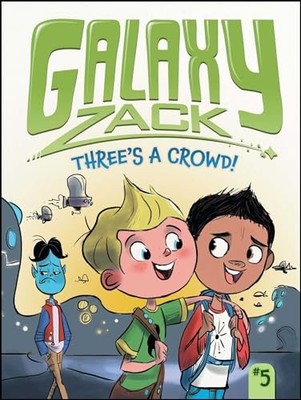 Three's a Crowd!: Volume 5 (Galaxy Zack), O'Ryan, Ray