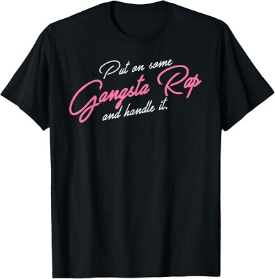 Put On Some Gangsta Rap and Handle It Tee Gift Unisex T-Shirt