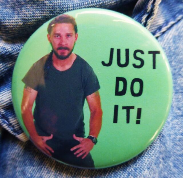 SHIA LABEOUF - JUST DO IT ! Badges & Magnets - MEME Motivation Fitness Wellbeing