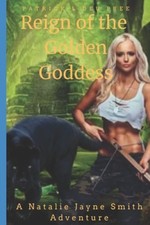 Reign of the Golden Goddess: A Natalie Jayne Smith Saga (Legends of the