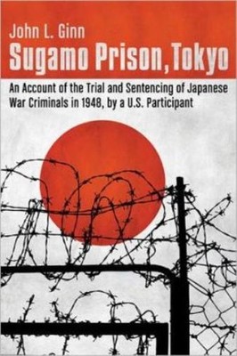 Sugamo Prison, Tokyo: An Account Of The Trial And Sentencing...