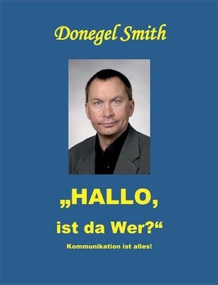 ''Hallo, ist da wer?'': Kommunikation ist alles! by Donegel Smith (German) Paperba