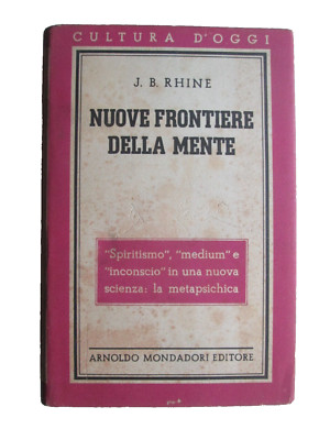 (SCIENZE PSICHICHE)RHINE J.B.-NUOVE FRONTIERE DELLA MENTE.Mondadori,1950/1ED
