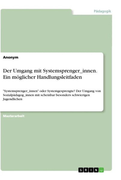 Anonym | Der Umgang Mit Systemsprenger_Innen. Ein MöGlicher Handlungsleitfaden-image