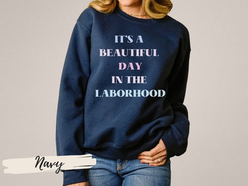 Beautiful Day in the Laborhood Shirt ,Labor And Delivery Nurse Sweatshirt ,OB Do - Picture 2 of 13