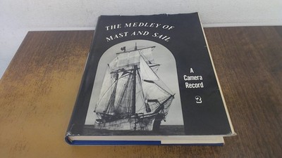 			The Medley of Mast and Sail: A Camera Record 2, Alex A.Hurst, Ter		