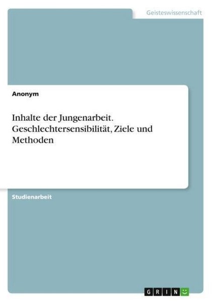 Inhalte Der Jungenarbeit. GeschlechtersensibilitäT, Ziele Und Methoden Anonym-image