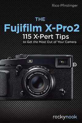 The Fujifilm X-Pro2: 115 X-Pert Tips to Get the Most Out of Your Camera by... - Image 3