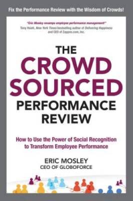 The Crowdsourced Performance Review: How to Use the Power of Social Recog - GOOD