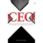 CEO: Mastering the Corporate Pyramid by John Decker (Hardback, 2016)