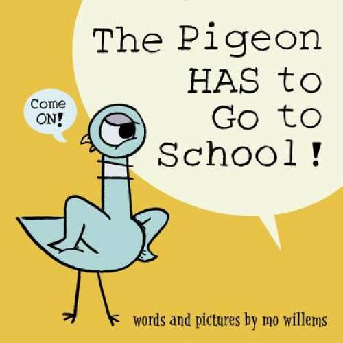 The Pigeon HAS to Go to School! - Hardcover By Willems, Mo - VERY GOOD
