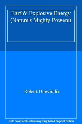 Earth's Explosive Energy (Nature's Mighty Powers),Robert Dinwidd