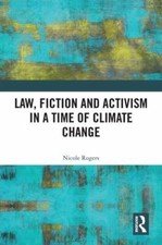 Law, Fiction and Activism in a Time of Climat...