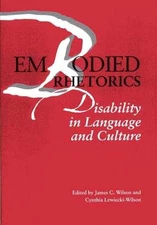 Embodied Rhetorics: Disability - Paperback, by James C. Wilson; - Acceptable n