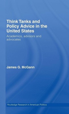 Think Tanks and Policy Advice in the US: Academics, advisors and advocates