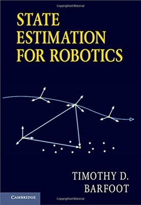 STATE ESTIMATION FOR ROBOTICS By Timothy D. Barfoot - Hardcover