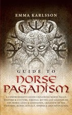 Guide To Norse Paganism: A Comprehensive Guide Exploring No... by Karlsson, Emma