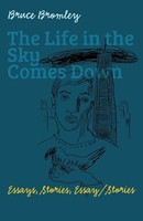Bruce D Bromley - Life In The Sky Comes Down Essays Stories Essay/ - G245Z
