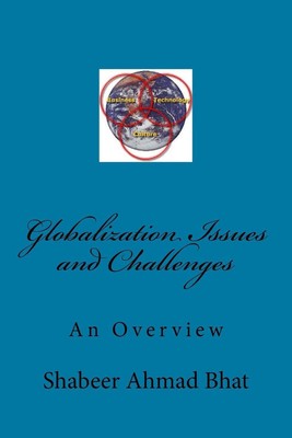 Globalization Issues and Challenges: An Overview by Shabeer Ahmad Bhat (English)