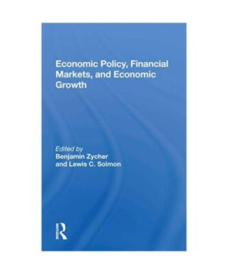 Economic Policy, Financial Markets, And Economic Growth, Benjamin Zycher