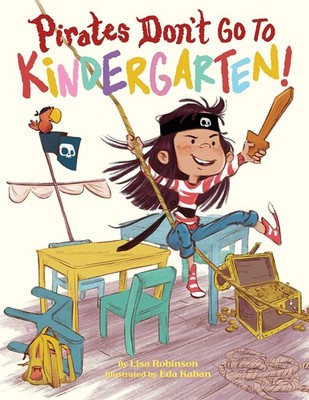 Pirates Don't Go to Kindergarten! - Robinson, Lisa|Kaban, Eda - Good - See c...