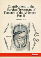 Contributions To The Surgical Treatment Of Tumours Of The Abdomen Part Ii Keith